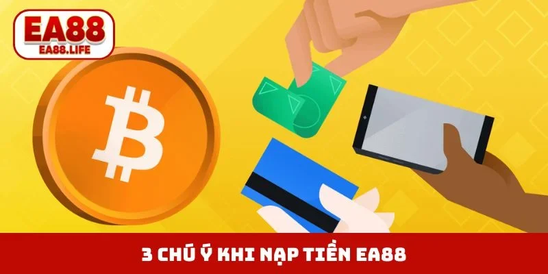 3 chú ý cần nhớ khi nạp tiền EA88