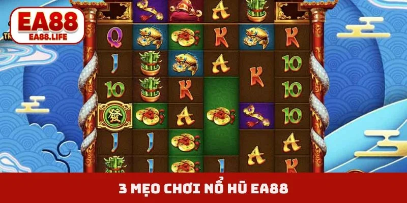 3 mẹo chơi nổ hũ EA88