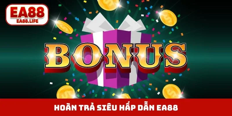 Hoàn Trả Siêu Hấp Dẫn EA88