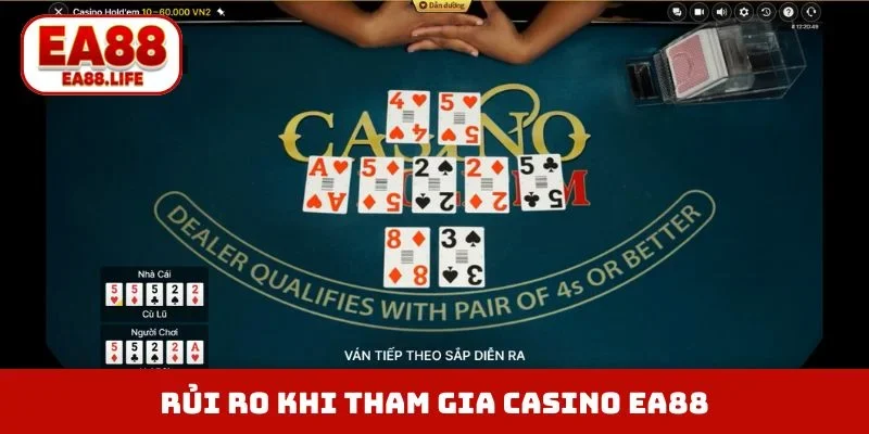 Rủi ro cần nhớ khi tham gia casino EA88